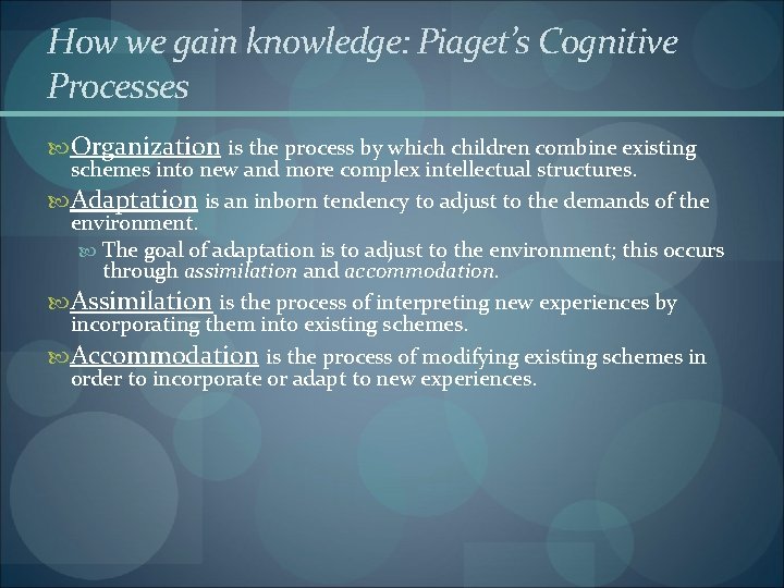How we gain knowledge: Piaget’s Cognitive Processes Organization is the process by which children