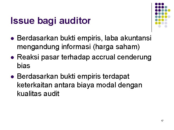 Issue bagi auditor l l l Berdasarkan bukti empiris, laba akuntansi mengandung informasi (harga