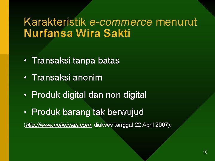 Karakteristik e-commerce menurut Nurfansa Wira Sakti • Transaksi tanpa batas • Transaksi anonim •
