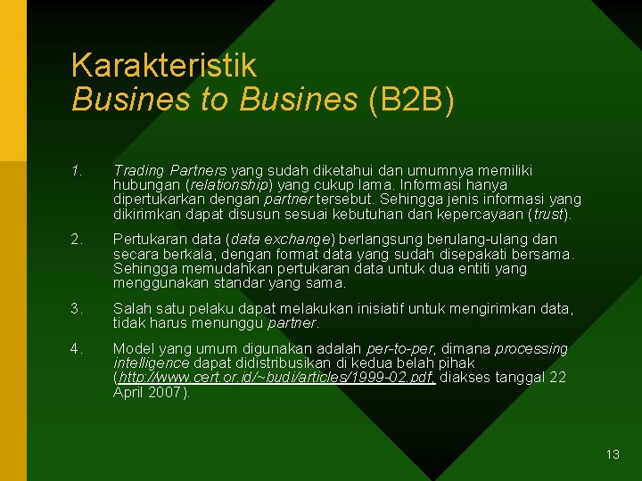 Karakteristik Busines to Busines (B 2 B) 1. Trading Partners yang sudah diketahui dan