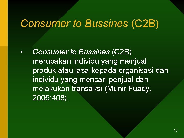 Consumer to Bussines (C 2 B) • Consumer to Bussines (C 2 B) merupakan
