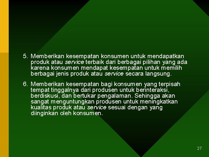 5. Memberikan kesempatan konsumen untuk mendapatkan produk atau service terbaik dari berbagai pilihan yang