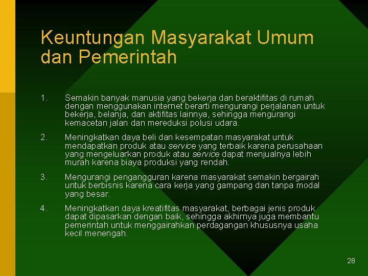 Keuntungan Masyarakat Umum dan Pemerintah 1. Semakin banyak manusia yang bekerja dan beraktifitas di