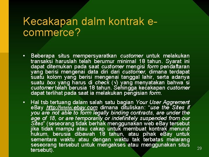 Kecakapan dalm kontrak ecommerce? • Beberapa situs mempersyaratkan customer untuk melakukan transaksi haruslah telah