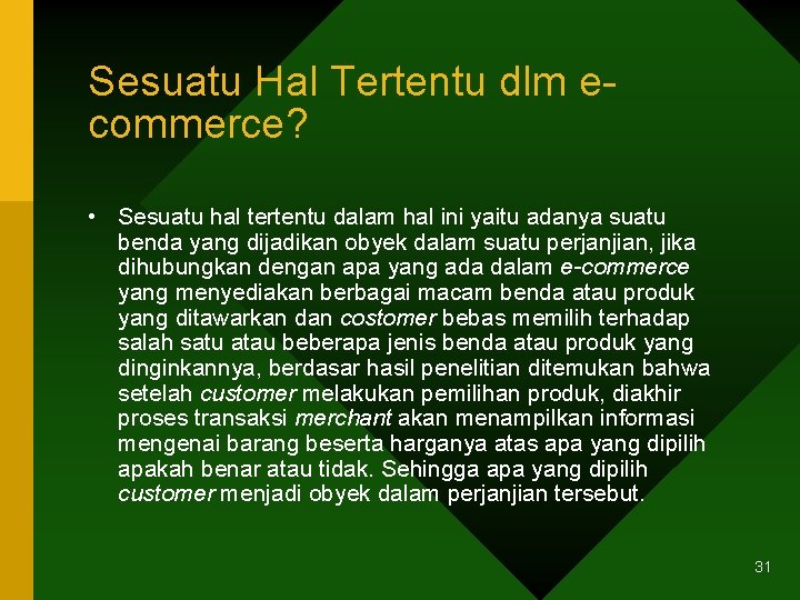 Sesuatu Hal Tertentu dlm ecommerce? • Sesuatu hal tertentu dalam hal ini yaitu adanya