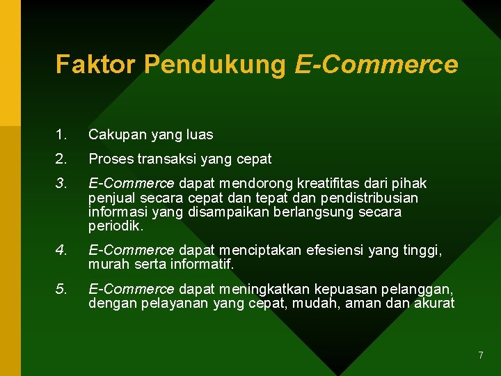 Faktor Pendukung E-Commerce 1. Cakupan yang luas 2. Proses transaksi yang cepat 3. E-Commerce