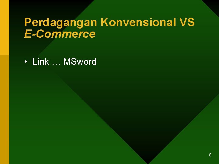 Perdagangan Konvensional VS E-Commerce • Link … MSword 8 