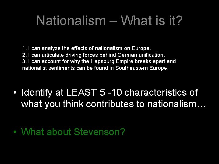 Nationalism – What is it? 1. I can analyze the effects of nationalism on