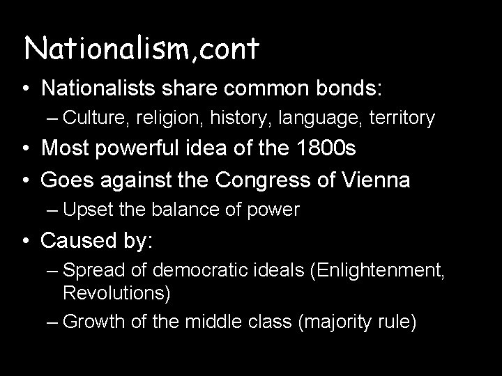 Nationalism, cont • Nationalists share common bonds: – Culture, religion, history, language, territory •