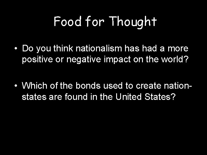 Food for Thought • Do you think nationalism has had a more positive or