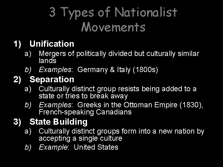 3 Types of Nationalist Movements 1) Unification a) Mergers of politically divided but culturally