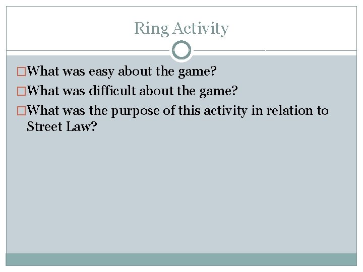 Ring Activity �What was easy about the game? �What was difficult about the game? Ring Activity �What was easy about the game? �What was difficult about the game?