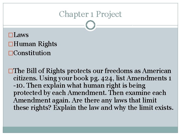Chapter 1 Project �Laws �Human Rights �Constitution �The Bill of Rights protects our freedoms Chapter 1 Project �Laws �Human Rights �Constitution �The Bill of Rights protects our freedoms
