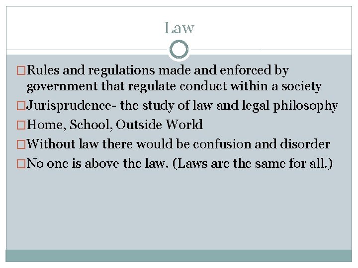 Law �Rules and regulations made and enforced by government that regulate conduct within a Law �Rules and regulations made and enforced by government that regulate conduct within a