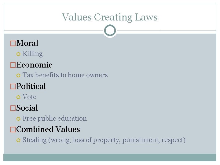 Values Creating Laws �Moral Killing �Economic Tax benefits to home owners �Political Vote �Social Values Creating Laws �Moral Killing �Economic Tax benefits to home owners �Political Vote �Social