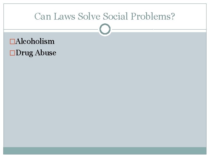 Can Laws Solve Social Problems? �Alcoholism �Drug Abuse Can Laws Solve Social Problems? �Alcoholism �Drug Abuse