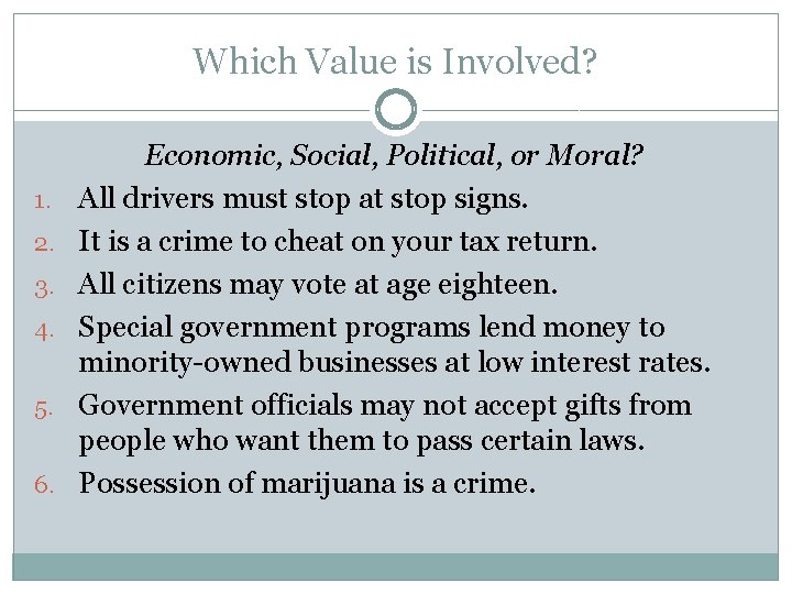 Which Value is Involved? 1. 2. 3. 4. 5. 6. Economic, Social, Political, or Which Value is Involved? 1. 2. 3. 4. 5. 6. Economic, Social, Political, or