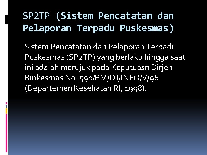 SP 2 TP (Sistem Pencatatan dan Pelaporan Terpadu Puskesmas) Sistem Pencatatan dan Pelaporan Terpadu