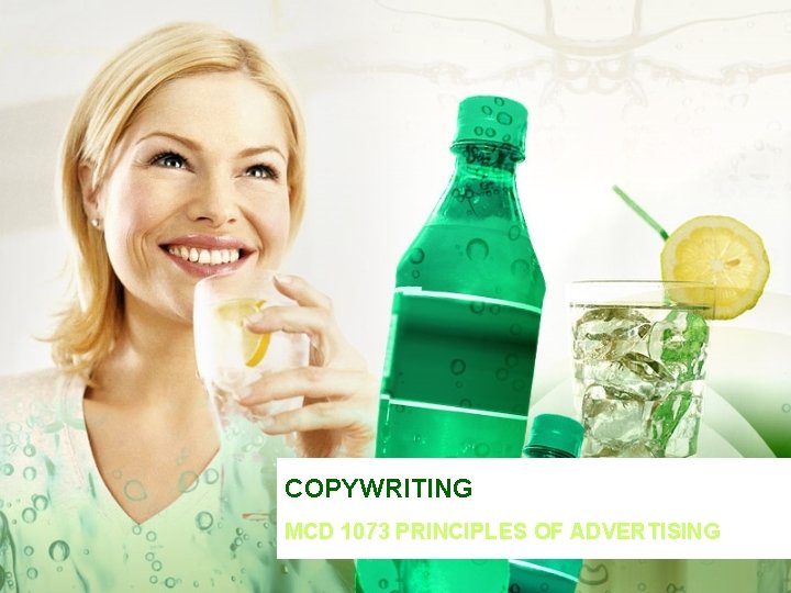 COPYWRITING MCD 1073 PRINCIPLES OF ADVERTISING 