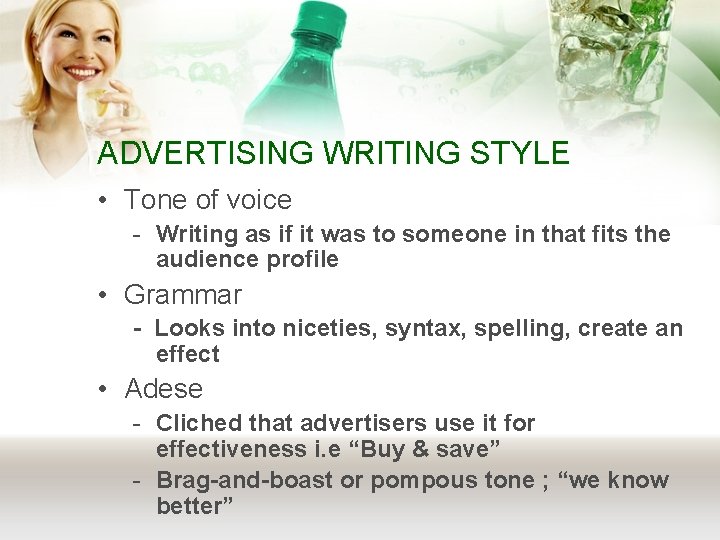 ADVERTISING WRITING STYLE • Tone of voice - Writing as if it was to