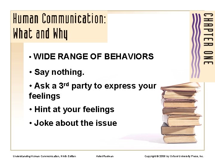  • WIDE RANGE OF BEHAVIORS • Say nothing. • Ask a 3 rd