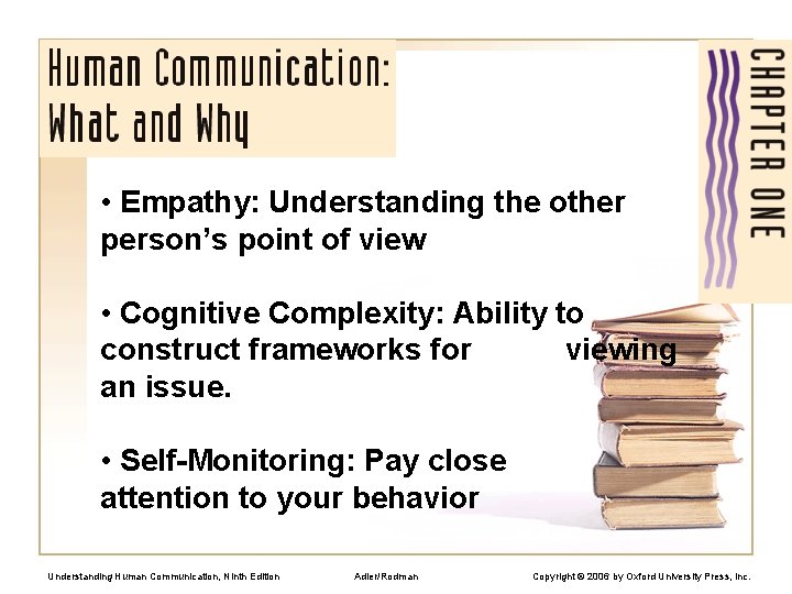  • Empathy: Understanding the other person’s point of view • Cognitive Complexity: Ability