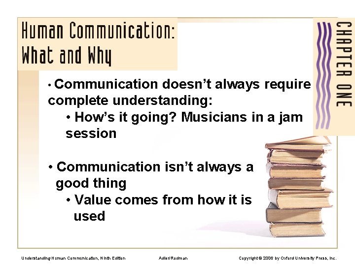  • Communication doesn’t always require complete understanding: • How’s it going? Musicians in