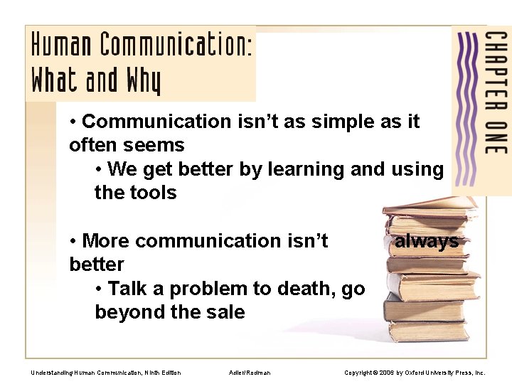  • Communication isn’t as simple as it often seems • We get better