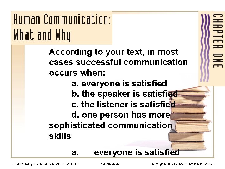 According to your text, in most cases successful communication occurs when: a. everyone is