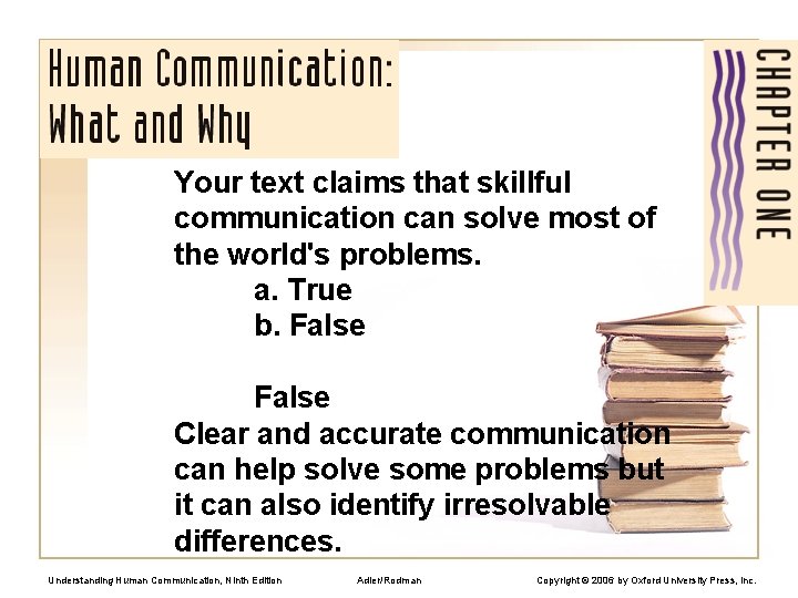 Your text claims that skillful communication can solve most of the world's problems. a.
