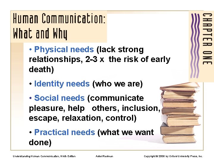  • Physical needs (lack strong relationships, 2 -3 x the risk of early