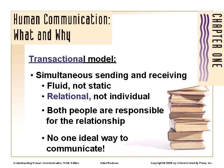 Transactional model: • Simultaneous sending and receiving • Fluid, not static • Relational, not