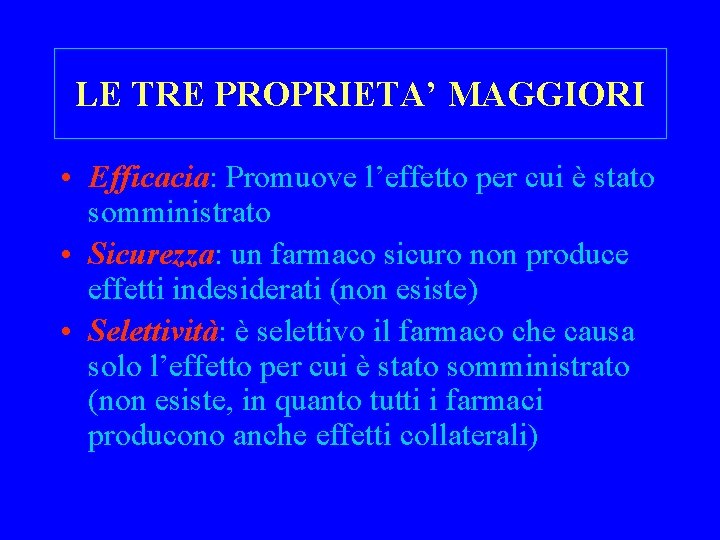 LE TRE PROPRIETA’ MAGGIORI • Efficacia: Promuove l’effetto per cui è stato somministrato •