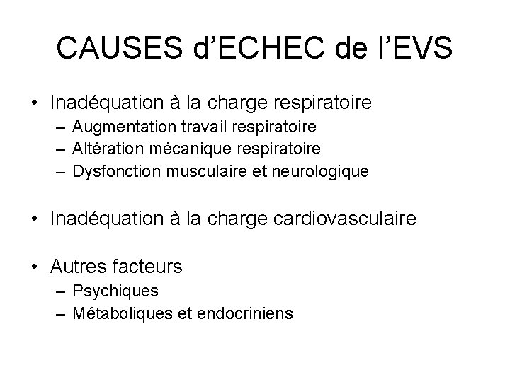 CAUSES d’ECHEC de l’EVS • Inadéquation à la charge respiratoire – Augmentation travail respiratoire