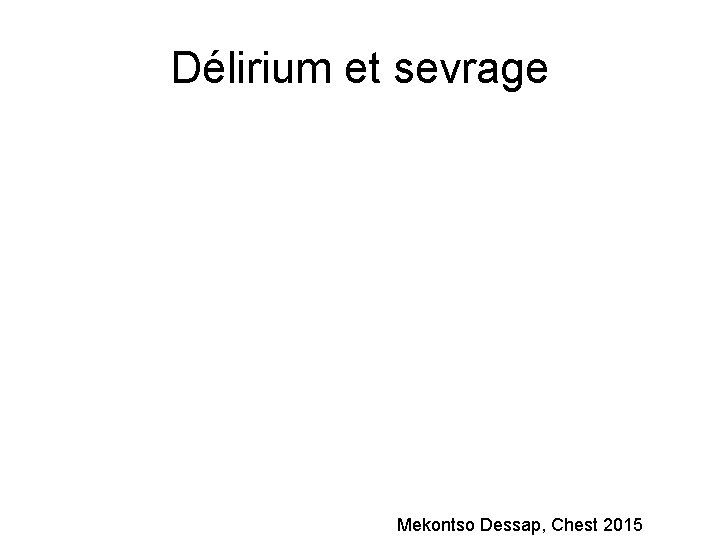 Délirium et sevrage Mekontso Dessap, Chest 2015 