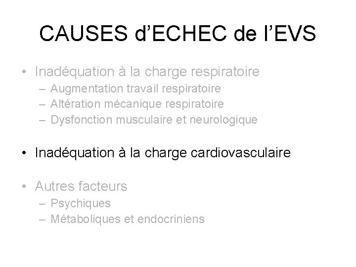 CAUSES d’ECHEC de l’EVS • Inadéquation à la charge respiratoire – Augmentation travail respiratoire