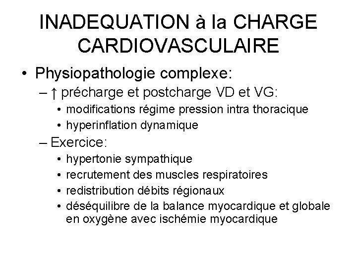 INADEQUATION à la CHARGE CARDIOVASCULAIRE • Physiopathologie complexe: – ↑ précharge et postcharge VD