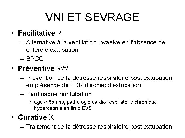 VNI ET SEVRAGE • Facilitative √ – Alternative à la ventilation invasive en l’absence