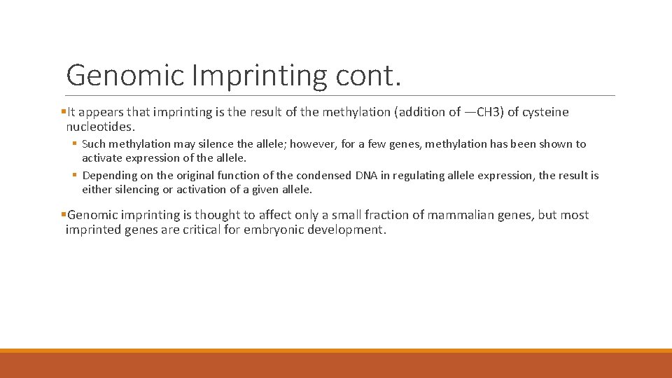 Genomic Imprinting cont. §It appears that imprinting is the result of the methylation (addition