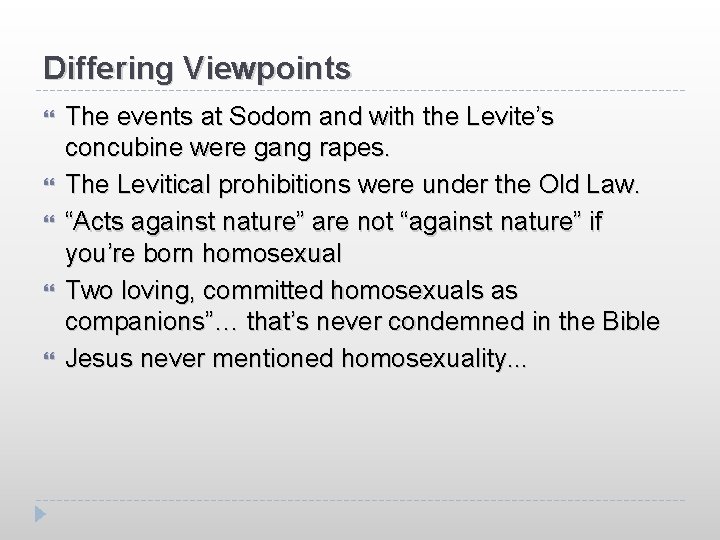 Differing Viewpoints The events at Sodom and with the Levite’s concubine were gang rapes.