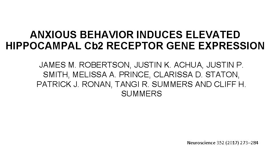 ANXIOUS BEHAVIOR INDUCES ELEVATED HIPPOCAMPAL Cb 2 RECEPTOR GENE EXPRESSION JAMES M. ROBERTSON, JUSTIN