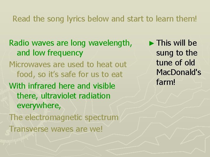 Read the song lyrics below and start to learn them! Radio waves are long