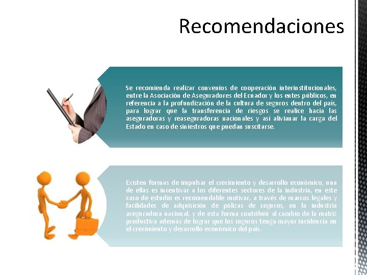 Recomendaciones Se recomienda realizar convenios de cooperación interinstitucionales, entre la Asociación de Aseguradores del Recomendaciones Se recomienda realizar convenios de cooperación interinstitucionales, entre la Asociación de Aseguradores del