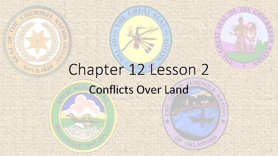 Chapter 12 Lesson 2 Conflicts Over Land 