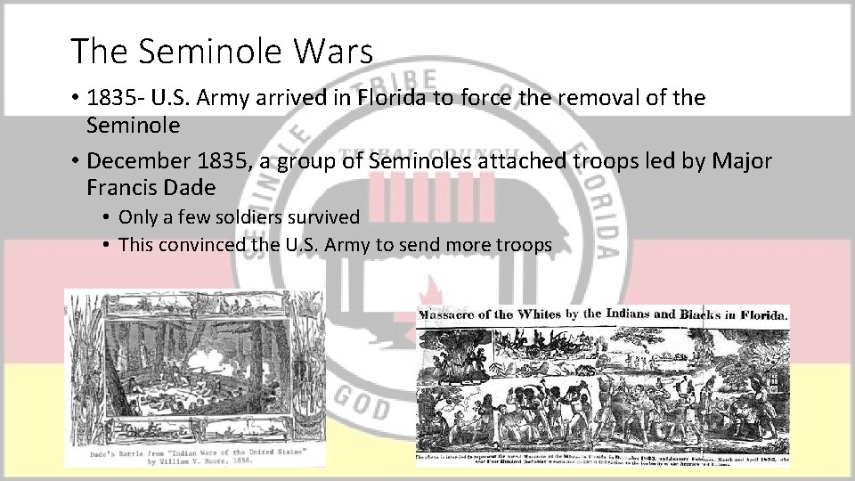 The Seminole Wars • 1835 - U. S. Army arrived in Florida to force