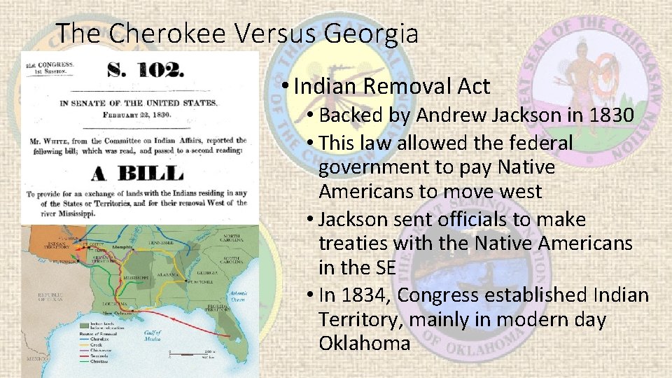 The Cherokee Versus Georgia • Indian Removal Act • Backed by Andrew Jackson in
