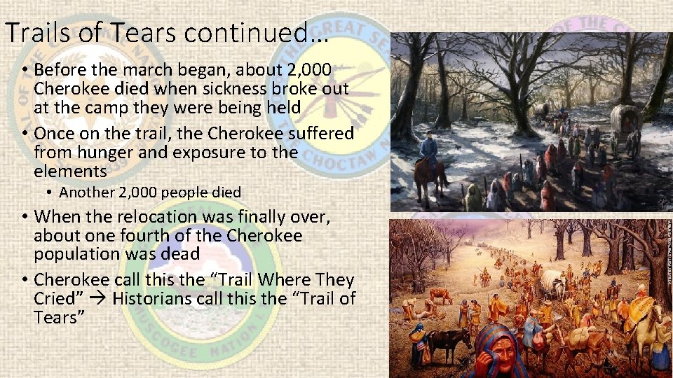 Trails of Tears continued… • Before the march began, about 2, 000 Cherokee died