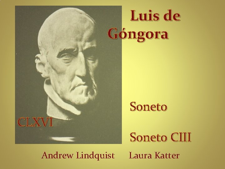 Luis de Góngora CLXVI Andrew Lindquist Soneto CIII Laura Katter 