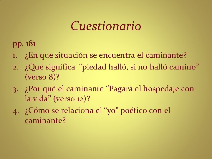 Cuestionario pp. 181 1. ¿En que situación se encuentra el caminante? 2. ¿Qué significa