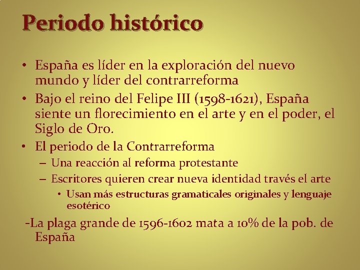 Periodo histórico • España es líder en la exploración del nuevo mundo y líder